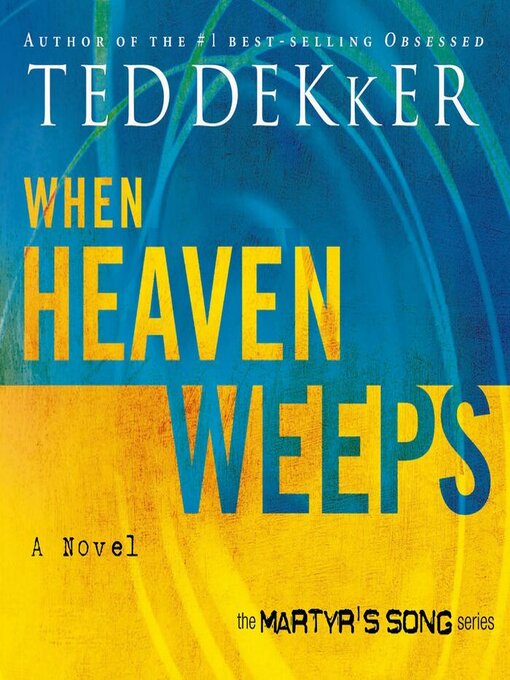 Title details for When Heaven Weeps by Ted Dekker - Available